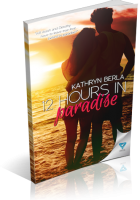 Blitz Sign-Up: 12 Hours in Paradise by Kathryn Berla