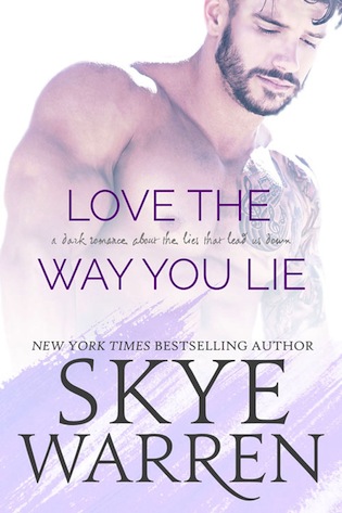 Cover Reveal: Love the Way You Lie by Skye Warren