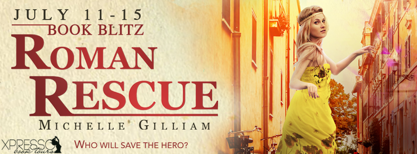 Book Blitz: Roman Rescue: Who Will Save The Hero? by Michelle Gilliam