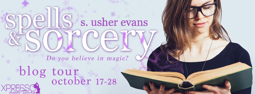 Spells and Sorcery by S. Usher Evans – Guest Post + Giveaway