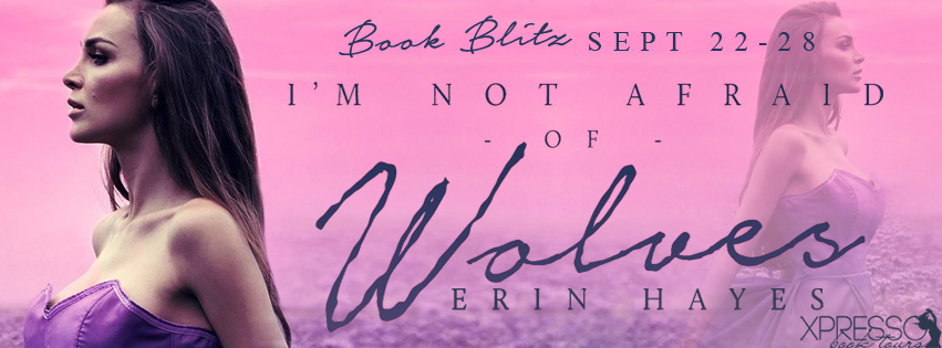 Book Blitz: I’m Not Afraid of Wolves by Erin Hayes