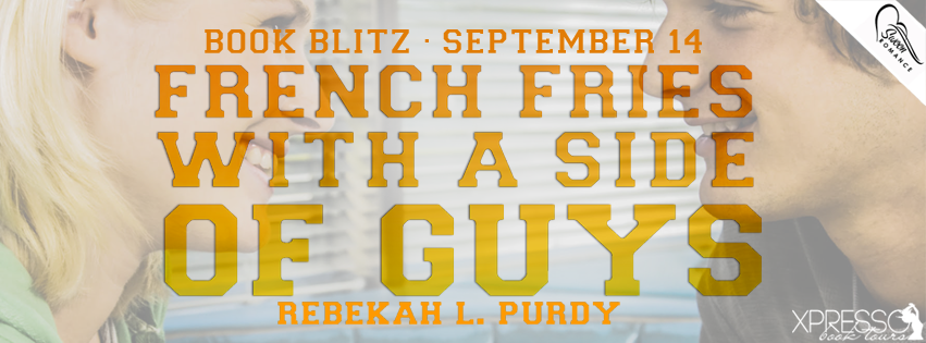 Book Blitz: French Fries With A Side of Guys by Rebekah L. Purdy