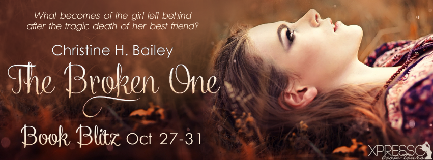 Book Blitz: The Broken One by Christine H. Bailey
