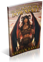Blitz Sign-Up: The Gladiator’s Downfall by Kristen Banet