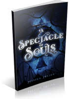 Blitz Sign-Up: A Spectacle of Souls by Jessica Julien