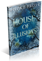 Review Opportunity: House of Illusions by Pippa J. Frost