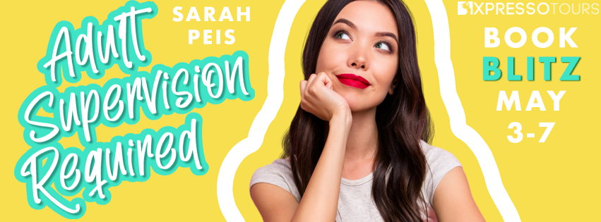Book Blitz with Giveaway:  Adult Supervision Required by Sarah Peis