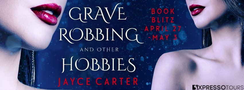 Book Blitz: Grave Robbing and Other Hobbies by Jayce Carter + Giveaway (INTL)