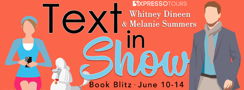 Book Blitz with Giveaway:  Text in Show (An Accidentally in Love Story #4) by Whitney Dineen & Melanie Summers