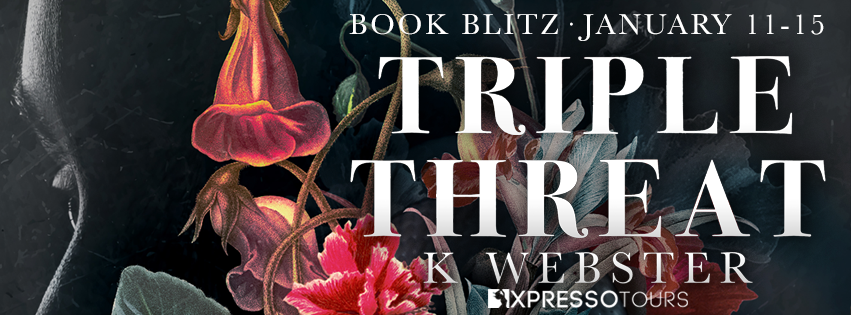 Book Blitz: Triple Threat by K. Webster + Giveaway (INTL)