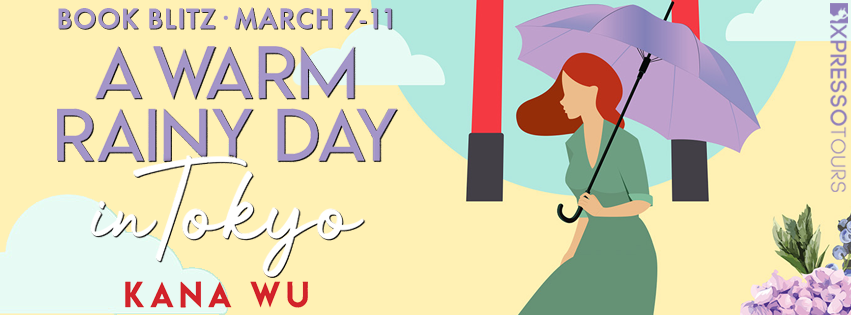 Book Blitz with Giveaway:  A Warm Rainy Day in Tokyo by Kana Wu