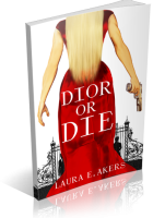 Blitz Sign-Up: Dior or Die by Laura E. Akers