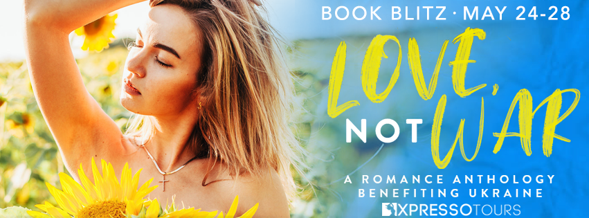 Book Blitz: Love, Not War: A Charity Anthology for Ukraine