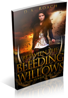 Review Opportunity: Between the Bleeding Willows by D.A. Roach