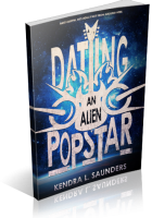 Blitz Sign-Up: Dating an Alien Pop Star by Kendra L. Saunders