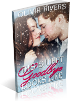 Blitz Sign-Up: This is What Goodbye Looks Like by Olivia Rivers