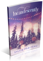 Blitz Sign-Up: Incandescently by Sylvie Parizeau