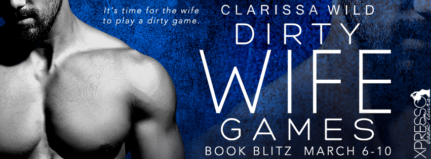 Dirty Wife Games by Clarissa Wild blitz