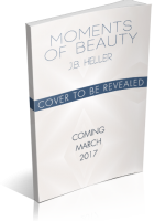 Blitz Sign-Up: Moments of Beauty by J.B. Heller