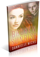 Review Opportunity: Broken Sunrise by Dannielle Wicks