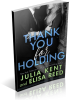 Blitz Sign-Up: Thank You for Holding by Julia Kent & Elisa Reed
