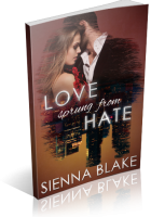 Review Opportunity: Love Sprung From Hate by Sienna Blake