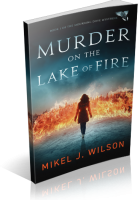 Tour: Murder on the Lake of Fire by Mikel J. Wilson