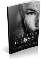 Blitz Sign-Up: Shattered Glass by Destiny Hawkins