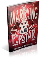 Blitz Sign-Up: Marrying an Alien Pop Star by Kendra L. Saunders