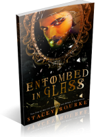 Tour: Entombed in Glass by Stacey Rourke