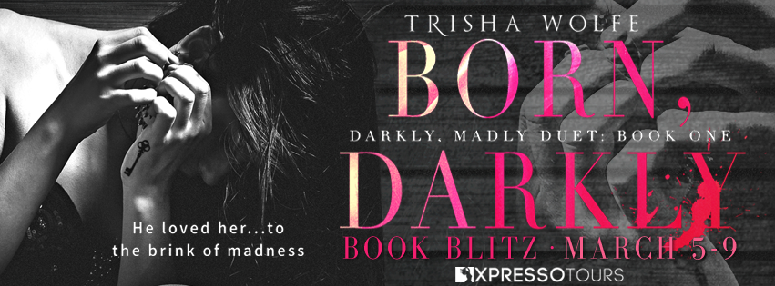 Book Blitz: Born, Darkly by Trisha Wolfe + Giveaway (INTL)