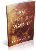 Blitz Sign-Up: An Impossible World by S.P. Cervantes