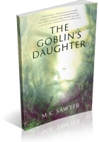 Review Opportunity: The Goblin’s Daughter by M.K. Sawyer