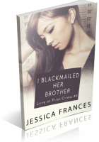 Blitz Sign-Up: I Blackmailed Her Brother by Jessica Frances