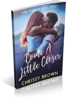 Blitz Sign-Up: Come A Little Closer by Chrissy Brown