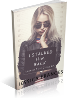 Blitz Sign-Up: I Stalked Him Back by Jessica Frances