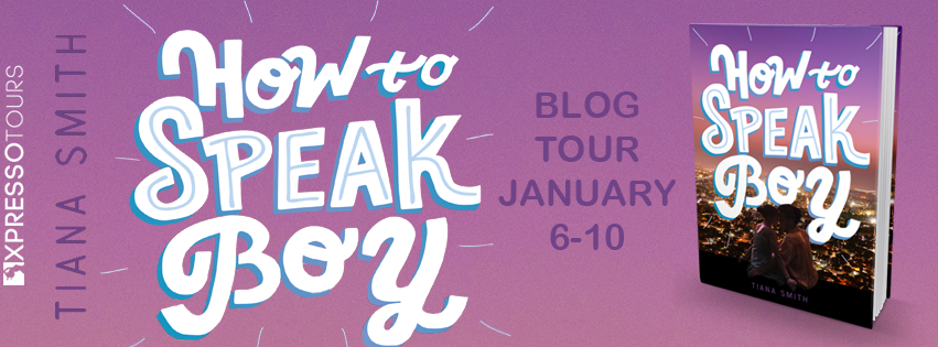 Blog Tour & Giveaway: How To Speak Boy by Tiana Smith