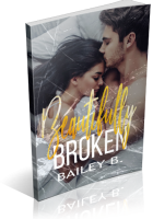 Blitz Sign-Up: Beautifully Broken by Bailey B