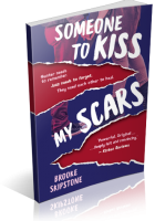 Blitz Sign-Up: Someone To Kiss My Scars by Brooke Skipstone