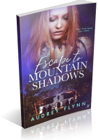 Blitz Sign-Up: Escape To Mountain Shadows by Audrey Flynn