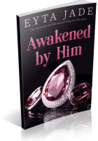 Blitz Sign-Up: Awakened by Him by Eyta Jade