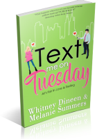 Blitz Sign-Up: Text Me On Tuesday by Whitney Dineen & Melanie Summers