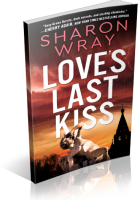 Blitz Sign-Up: Love’s Last Kiss by Sharon Wray