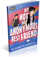 Blitz Sign-Up: My NOT So Anonymous Best Friend by Elizabeth Arroyo