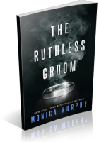 Blitz Sign-Up: The Ruthless Groom by Monica Murphy