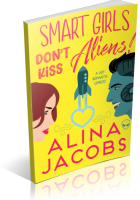 Blitz Sign-Up: Smart Girls Don’t Kiss Aliens! by Alina Jacobs