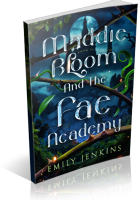 Blitz Sign-Up: Maddie Bloom & the Fae Academy by Emily Jenkins