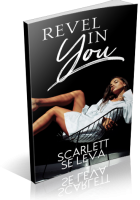 Blitz Sign-Up: Revel In You by Scarlett Se Leva