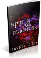 Blitz Sign-Up: Spark of Madness by Brynn Ford