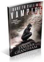 Blitz Sign-Up: Dare to Call Me Vampire by Tamara Grantham